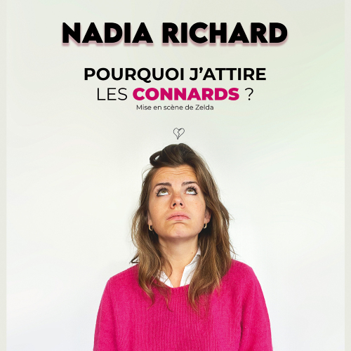 Affiche Nadia Richard dans Pourquoi j'attire les connards ?