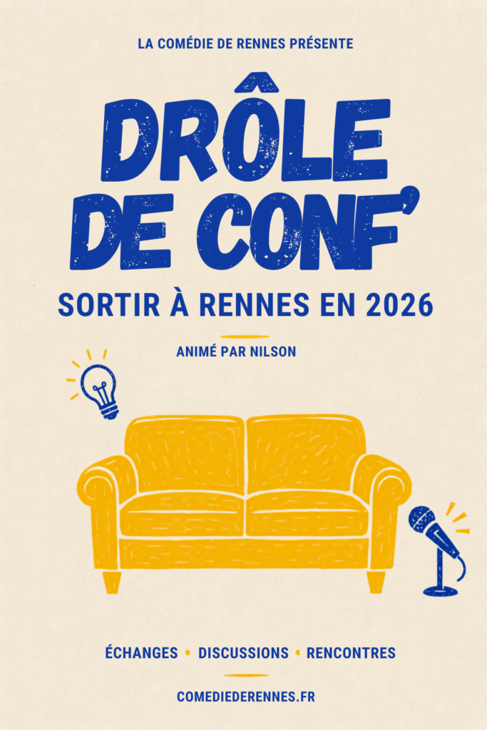 Affiche du spectacle Drôle de Conf’ : Sortir à Rennes en 2026 à la Comédie de Rennes